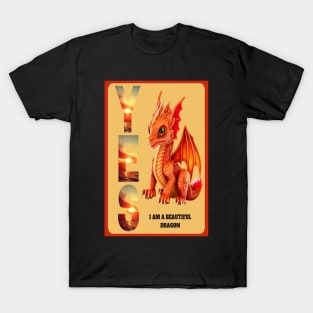 "YES I'M A BEAUTIFUL DRAGON" T-Shirt